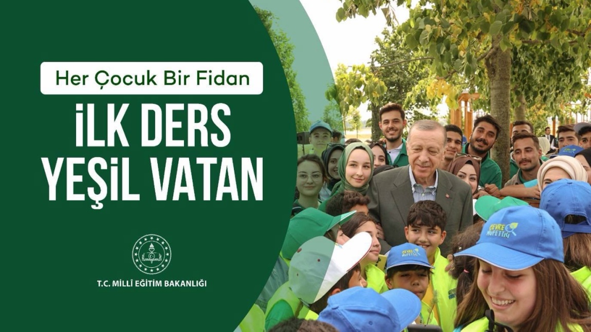 HER ÇOCUK BİR FİDAN İLK DERS YEŞİL VATAN